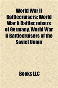 World War II Battlecruisers: World War II Battlecruisers of Germany, World War II Battlecruisers of the Soviet Union