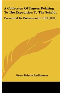 A Collection of Papers Relating to the Expedition to the Scheldt: Presented to Parliament in 1810 (1811)