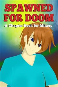 Spawned for Doom: A Chapter Book for Miners