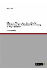 Erlesenes Wissen - Eine Theoretische Modellierung Der Fachzeitschriftennutzung in Organisationen