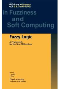 Fuzzy Logic: A Framework for the New Millennium