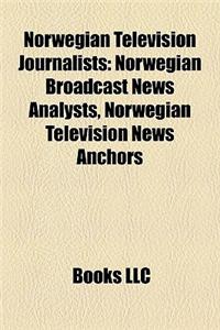 Norwegian Television Journalists Norwegian Television Journalists: Norwegian Broadcast News Analysts, Norwegian Television Newsnorwegian Broadcast New