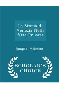 La Storia Di Venezia Nella Vita Privata - Scholar's Choice Edition