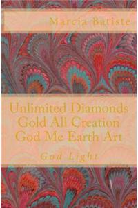 Unlimited Diamonds Gold All Creation God Me Earth Art: God Light