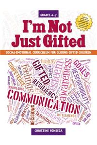 I'm Not Just Gifted: Social-Emotional Curriculum for Guiding Gifted Children