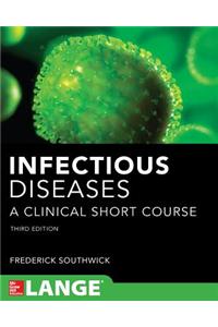 Infectious Diseases: A Clinical Short Course