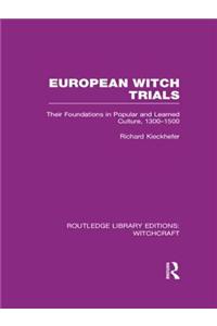 European Witch Trials (Rle Witchcraft): Their Foundations in Popular and Learned Culture, 1300-1500