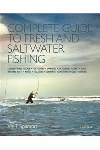 Complete Guide to Fresh and Saltwater Fishing: Conventional Tackle. Fly Fishing. Spinning. Ice Fishing. Lures. Flies. Natural Baits. Knots. Filleting.