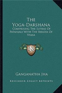 The Yoga-Darshana: Comprising the Sutras of Patanjali with the Bhasya of Vyasa