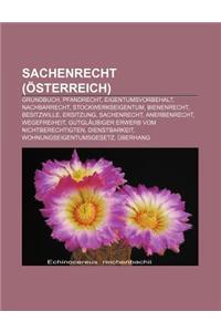 Sachenrecht (Osterreich): Grundbuch, Pfandrecht, Eigentumsvorbehalt, Nachbarrecht, Stockwerkseigentum, Bienenrecht, Besitzwille, Ersitzung
