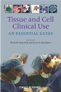 Tissue and Cell Clinical Use: An Essential Guide