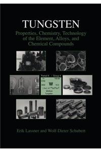 Tungsten: Properties, Chemistry, Technology of the Element, Alloys, and Chemical Compounds