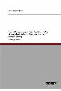 Einstellungen Gegenuber Auslandern Bei Grundschulkindern - Eine Empirische Untersuchung