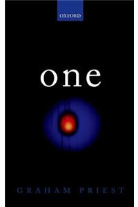 One: Being an Investigation Into the Unity of Reality and of Its Parts, Including the Singular Object Which Is Nothingness