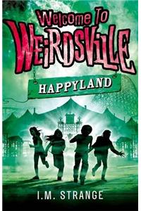 Welcome to Weirdsville: Happyland