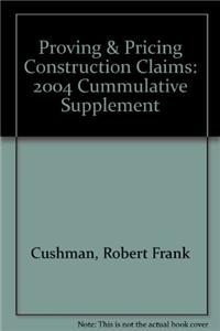Proving & Pricing Construction Claims: 2004 Cummulative Supplement