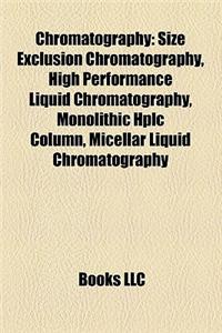 Chromatography: Size-Exclusion Chromatography, High-Performance Liquid Chromatography, Micellar Liquid Chromatography, Monolithic HPLC