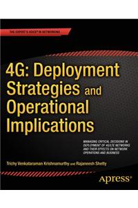 4g: Deployment Strategies and Operational Implications: Managing Critical Decisions in Deployment of 4g/Lte Networks and Their Effects on Network Oper