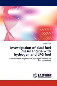 Investigation of Dual Fuel Diesel Engine with Hydrogen and Lpg Fuel