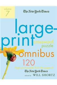 The New York Times Large-Print Crossword Puzzle Omnibus, Volume 7: 120 Large-Print Puzzles from the Pages of the New York Times