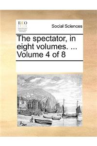 The spectator, in eight volumes. ...  Volume 4 of 8