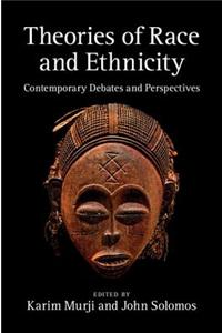 Theories of Race and Ethnicity: Contemporary Debates and Perspectives
