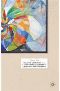 Creative Cognition and the Cultural Panorama of Twentieth-Century Spain