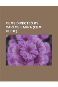 Films Directed by Carlos Saura (Study Guide): Cria Cuervos, La Prima Angelica, Ay Carmela!, Deprisa, Deprisa, Peppermint Frappe