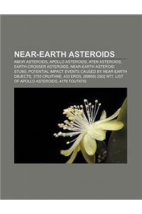 Near-Earth Asteroids: Amor Asteroids, Apollo Asteroids, Aten Asteroids, Earth-Crosser Asteroids, Near-Earth Asteroid Stubs