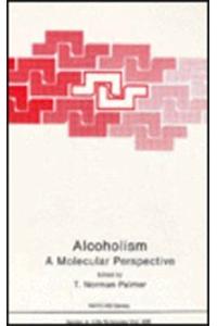 Alcoholism: A Molecular Perspective