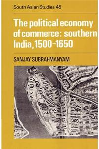 The Political Economy of Commerce: Southern India 1500 1650