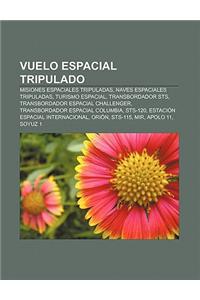 Vuelo Espacial Tripulado: Misiones Espaciales Tripuladas, Naves Espaciales Tripuladas, Turismo Espacial, Transbordador Sts