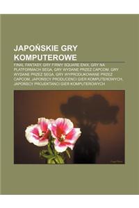 Japo Skie Gry Komputerowe: Final Fantasy, Gry Firmy Square Enix, Gry Na Platformach Sega, Gry Wydane Przez Capcom, Gry Wydane Przez Sega