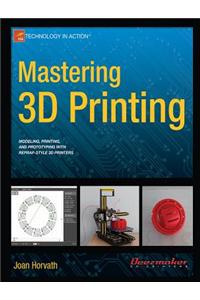 Mastering 3D Printing