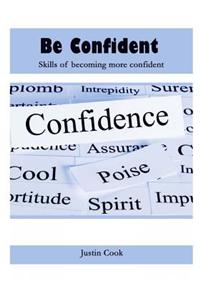Be Confident: Skills of Becoming More Confident