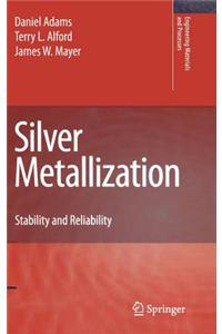 Silver Metallization: Stability and Reliability