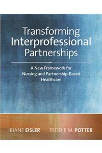 Transforming Interprofessional Partnerships: A New Framework for Nursing and Partnership-Based Health Care, 2014 AJN Award Recipient