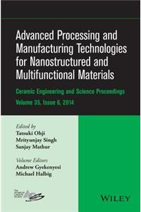 Advanced Processing and Manufacturing Technologies for Nanostructured and Multifunctional Materials: Ceramic Engineering and Science Proceesings, Volu