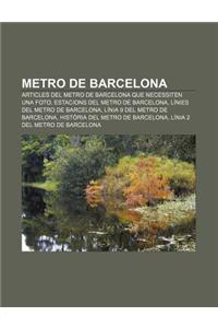 Metro de Barcelona: Articles del Metro de Barcelona Que Necessiten Una Foto, Estacions del Metro de Barcelona, Linies del Metro de Barcelo
