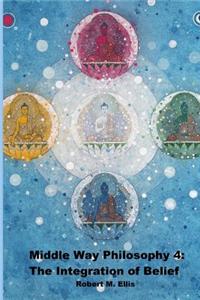 Middle Way Philosophy 4: the Integration of Belief