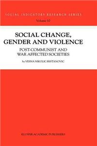 Social Change, Gender and Violence: Post-Communist and War Affected Societies