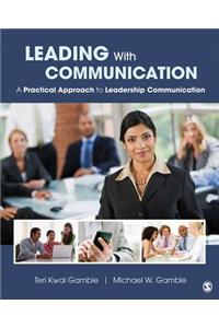 Leading with Communication: A Practical Approach to Leadership Communication