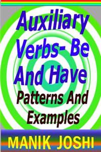 Auxiliary Verbs- Be and Have: Patterns and Examples