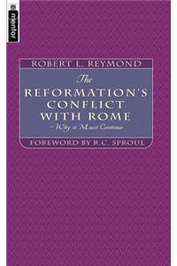The Reformation's Conflict with Rome: Why It Must Continue!