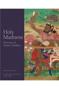 Holy Madness: Portraits of Tantric Siddhas