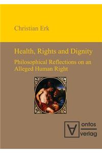 Health, Rights and Dignity: Philosophical Reflections on an Alleged Human Right