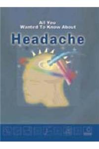 All You Wanted to Know About Headache