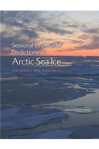 Seasonal to Decadal Predictions of Arctic Sea Ice: Challenges and Strategies