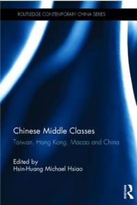 Chinese Middle Classes: Taiwan, Hong Kong, Macao, and China