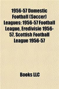 1956-57 Domestic Football (Soccer) Leagues: 1956-57 Football League, Eredivisie 1956-57, Scottish Football League 1956-57